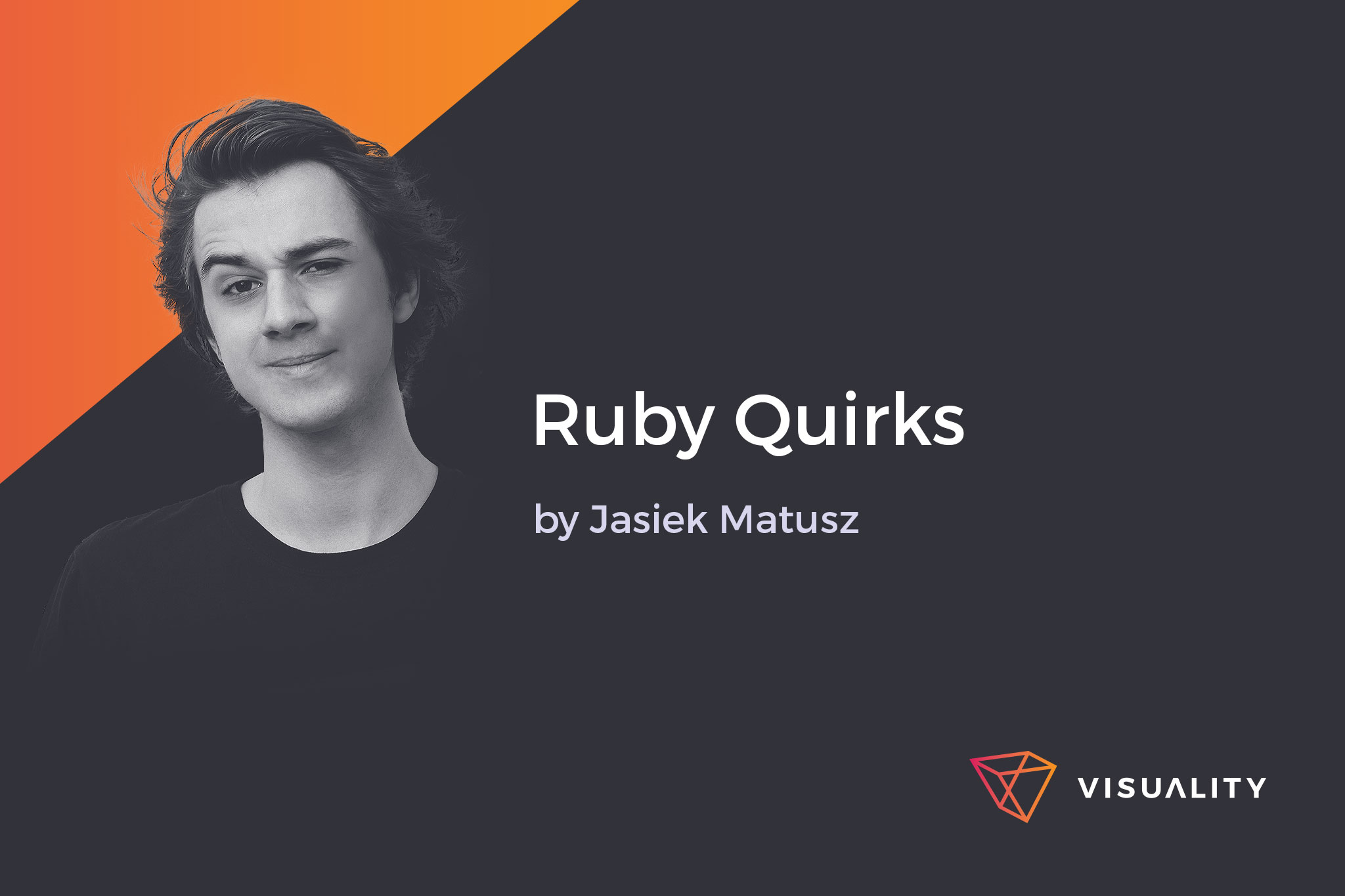 Ruby Quirks - Blog - Visuality